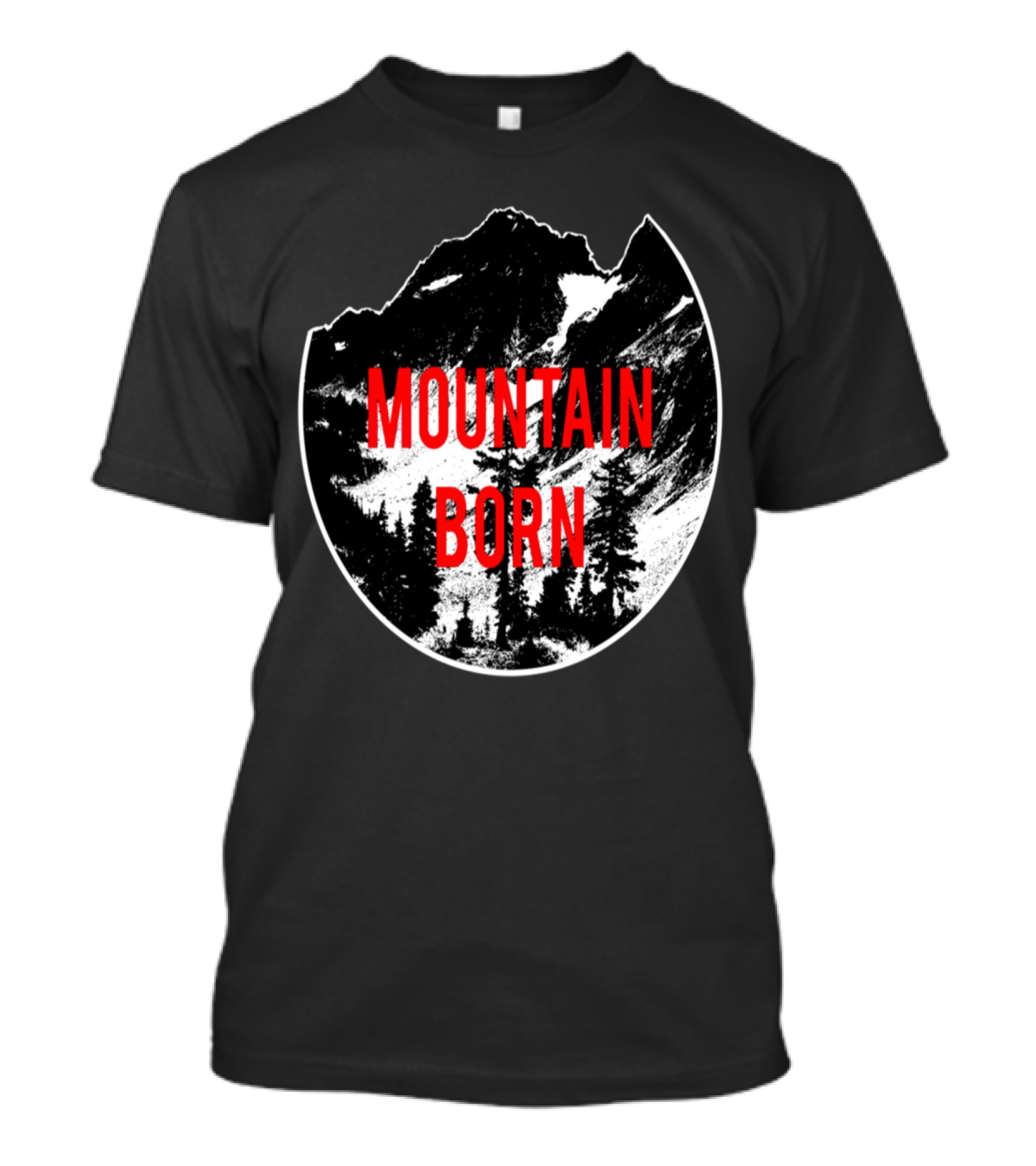 Mountain Born Red Text On Black And White Mountain Silhouette With Trees T-Shirt