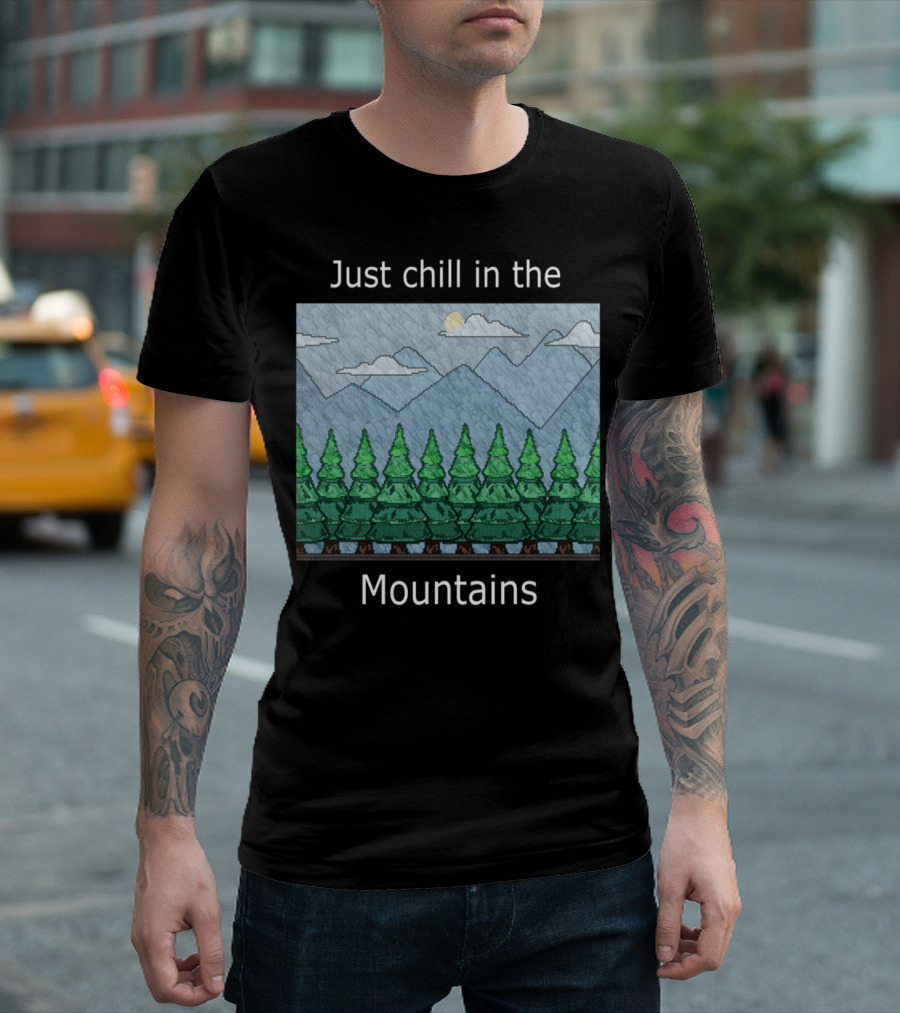 Just Chill In The Mountains With Forest And Sky Scene T-Shirt