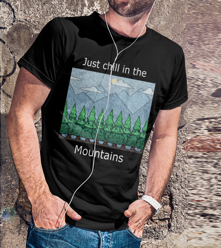 Just Chill In The Mountains With Forest And Sky Scene T-Shirt