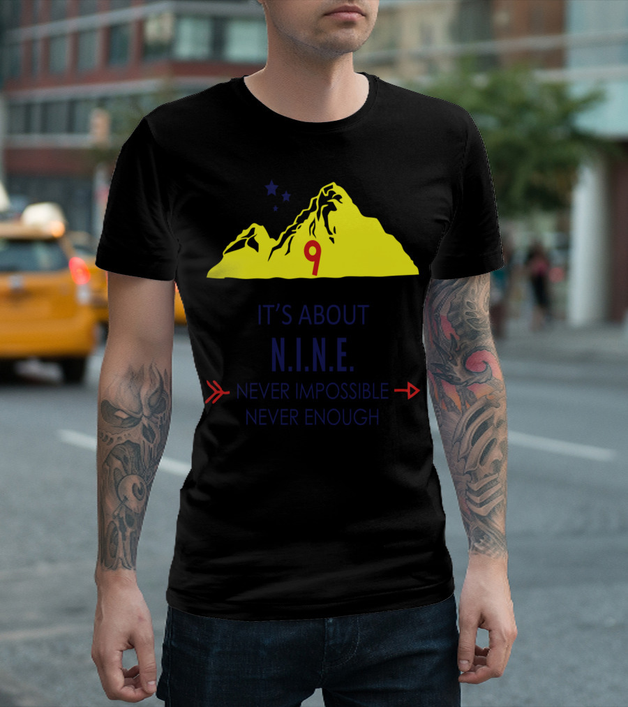 It's About N.I.N.E. Never Impossible Never Enough Mountain T-Shirt
