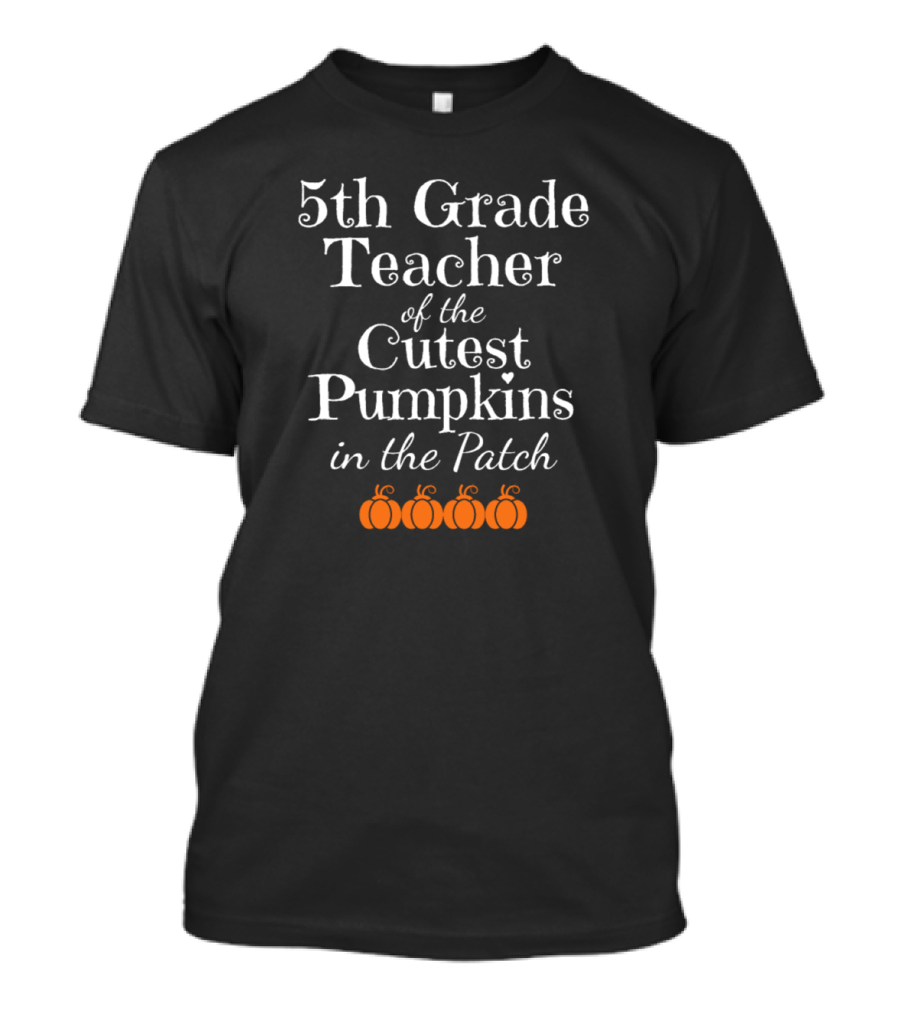 5th Grade Teacher Of The Cutest Pumpkins In The Patch T-Shirt