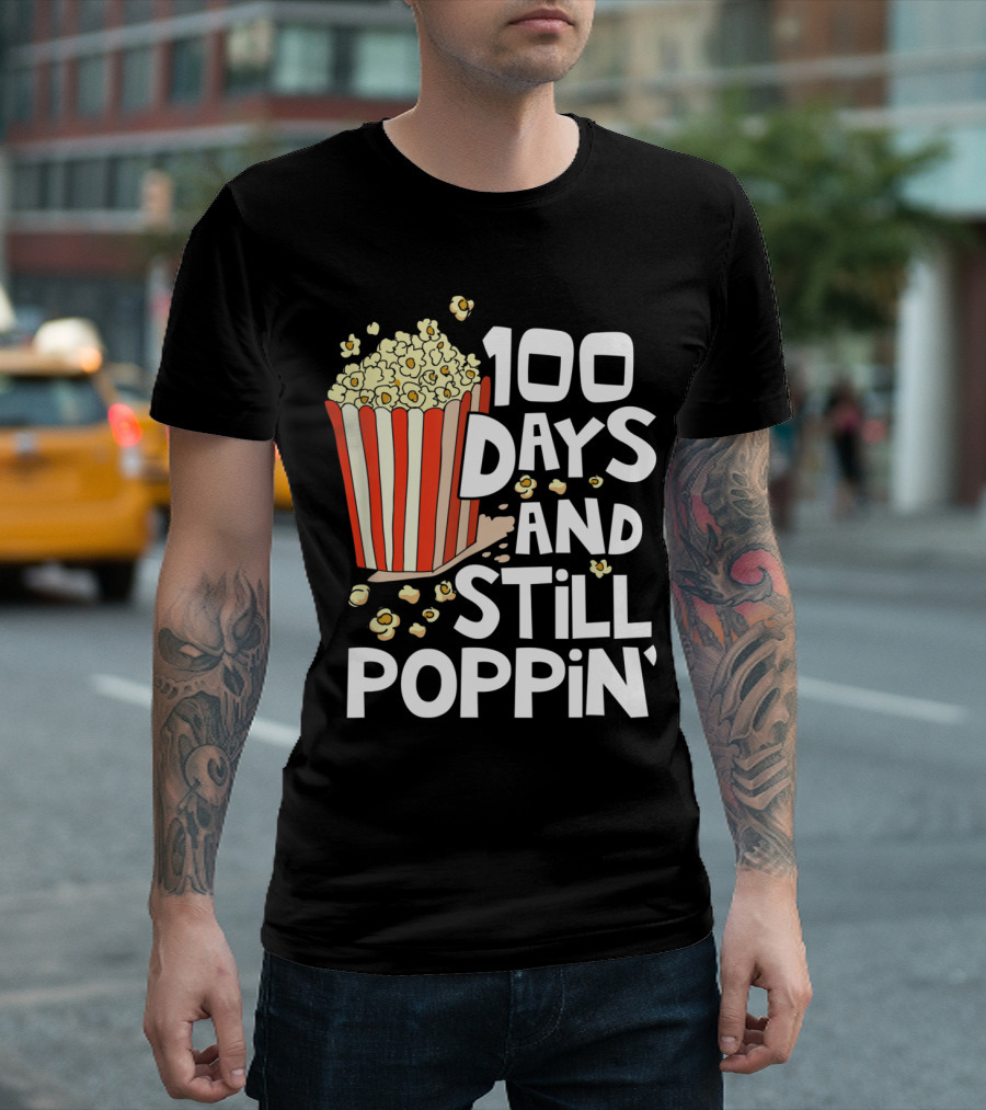 100 Days and Still Poppin' Popcorn Celebration 100th Day of School T-Shirt