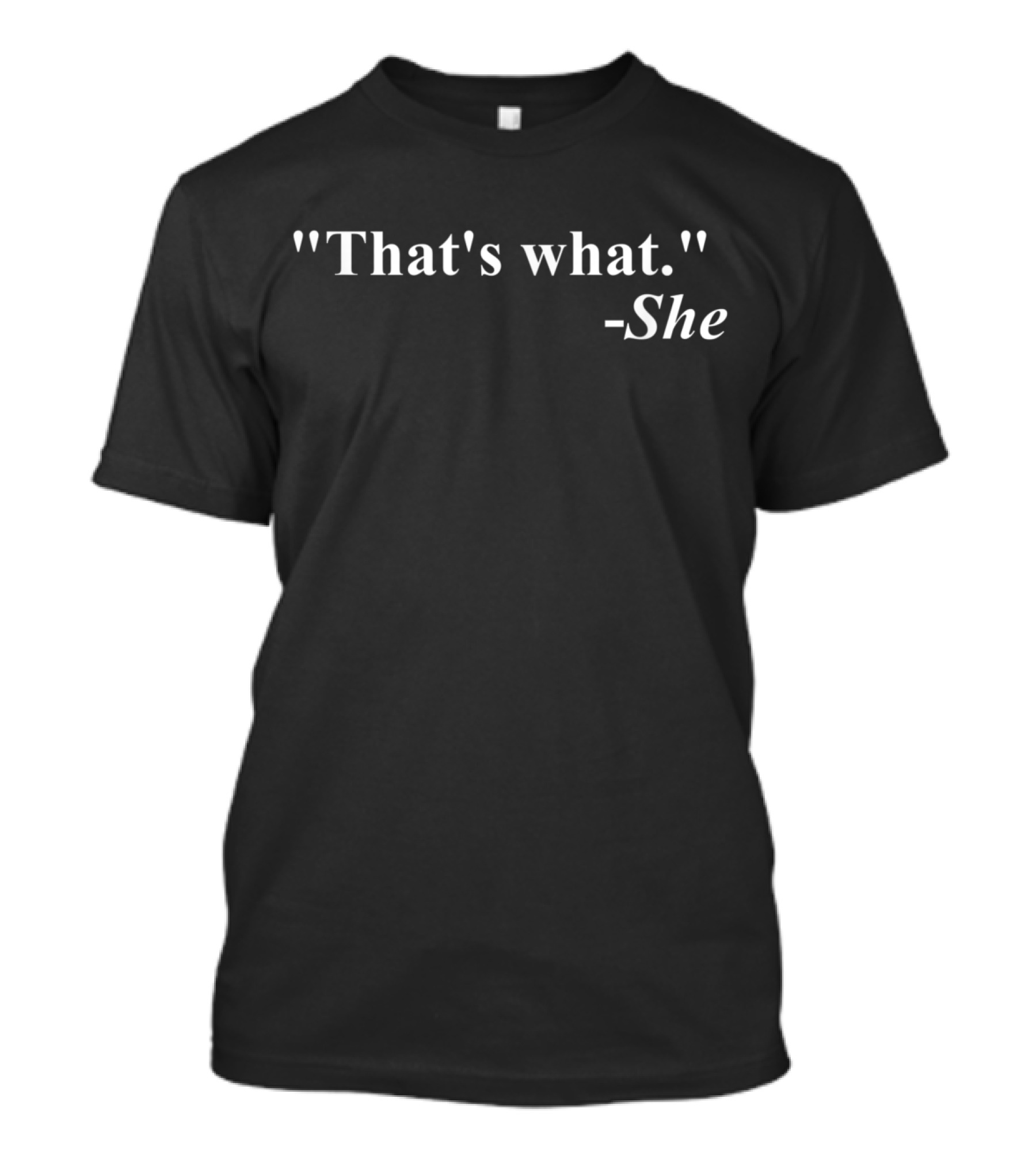 That's What She Said Quote Humor T-Shirt