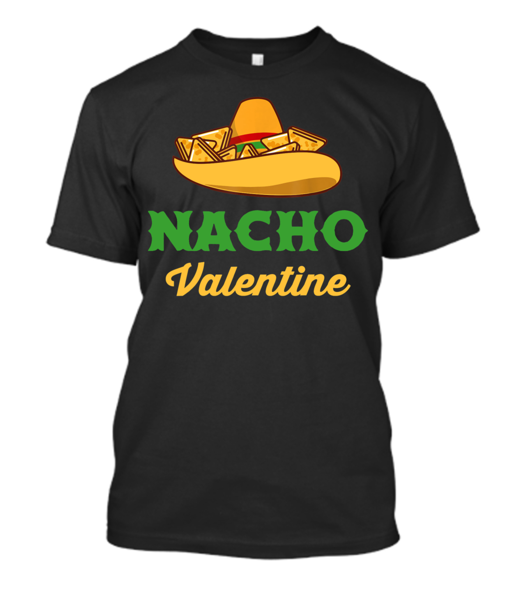 Nacho Valentine Valentine Day With Sombrero And Chips T-Shirt