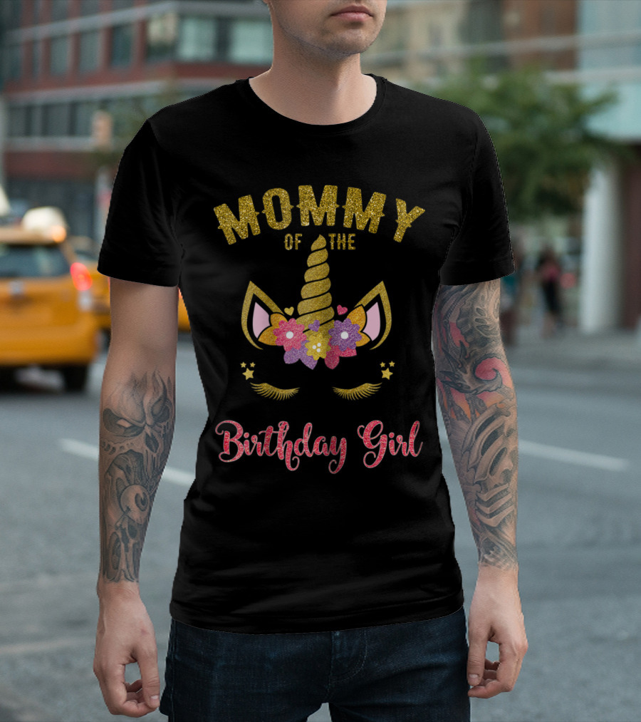 Mommy Of The Birthday Girl Unicorn Glitter Flowers Stars T-Shirt