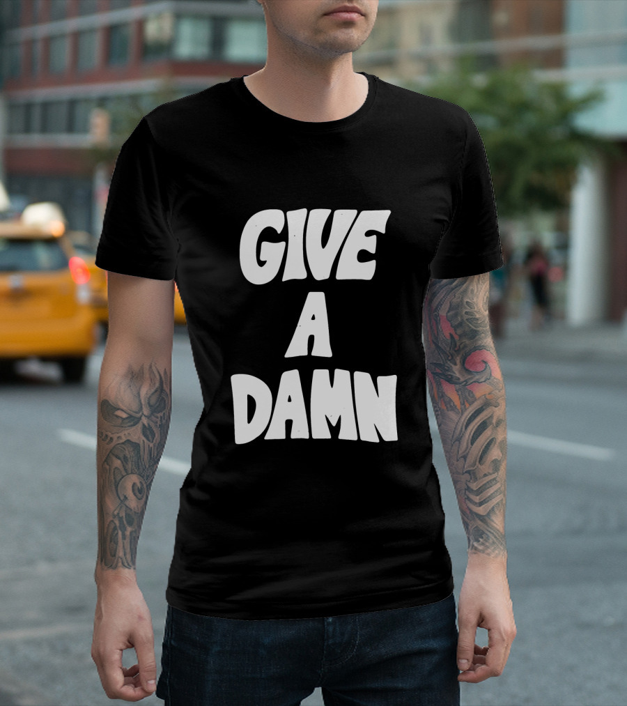 Give A Damn Text White Bold Letters T-Shirt