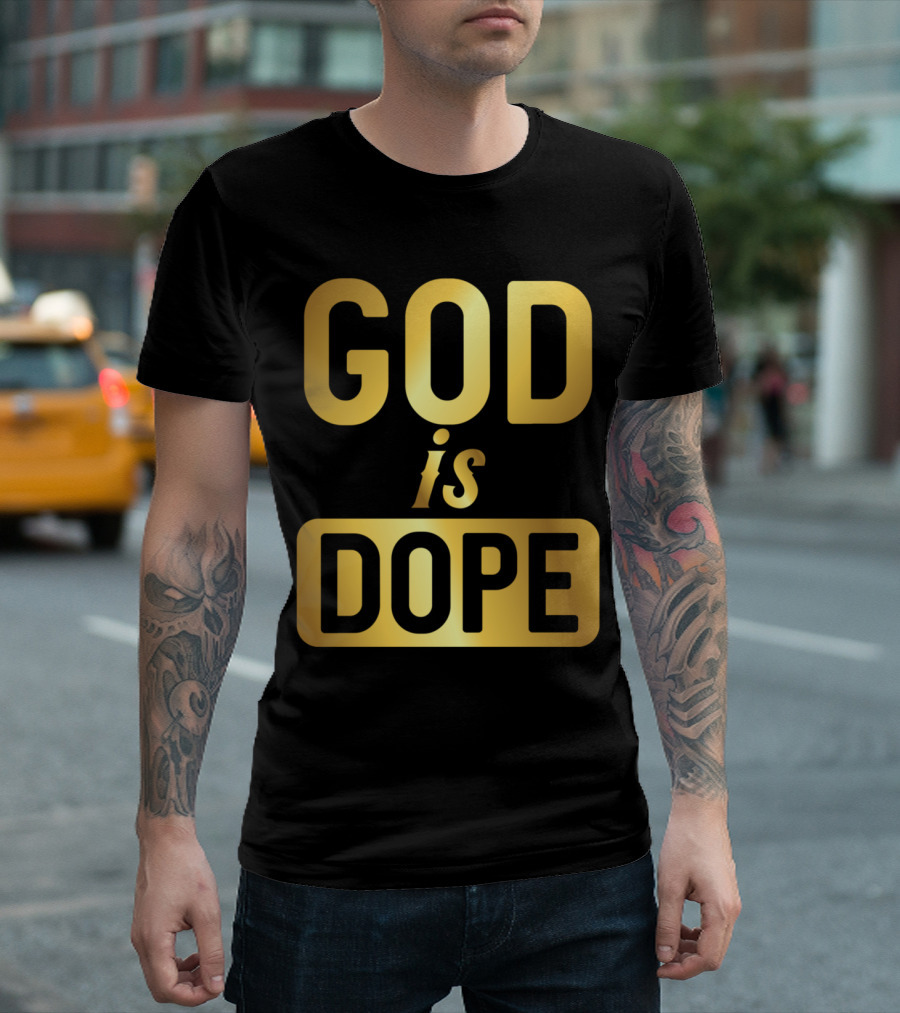 God Is Dope Christianity Christian Gold Text T-Shirt