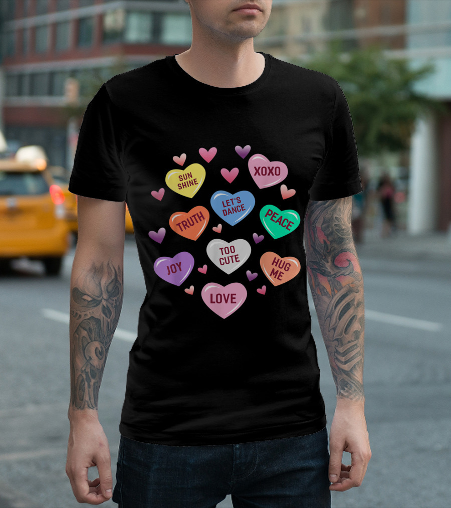 Valentine's Day Heart Candy Sunshine XOXO Truth Let's Dance Peace Joy Too Cute Love Hug Me T-Shirt