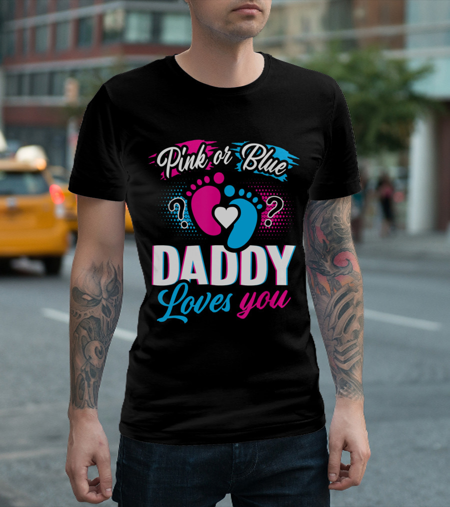 Pink or Blue Daddy Loves You Baby Gender Reveal T-Shirt