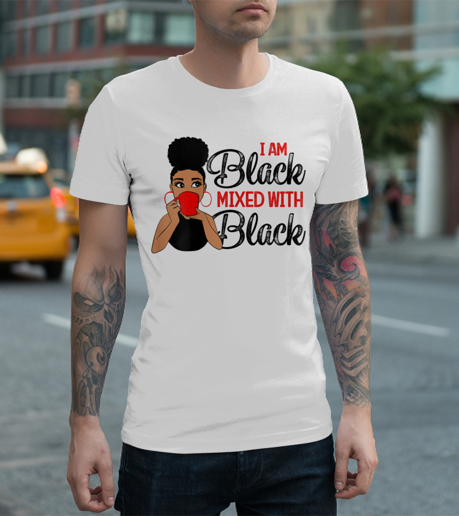 I Am Black Mixed With Black T-Shirt