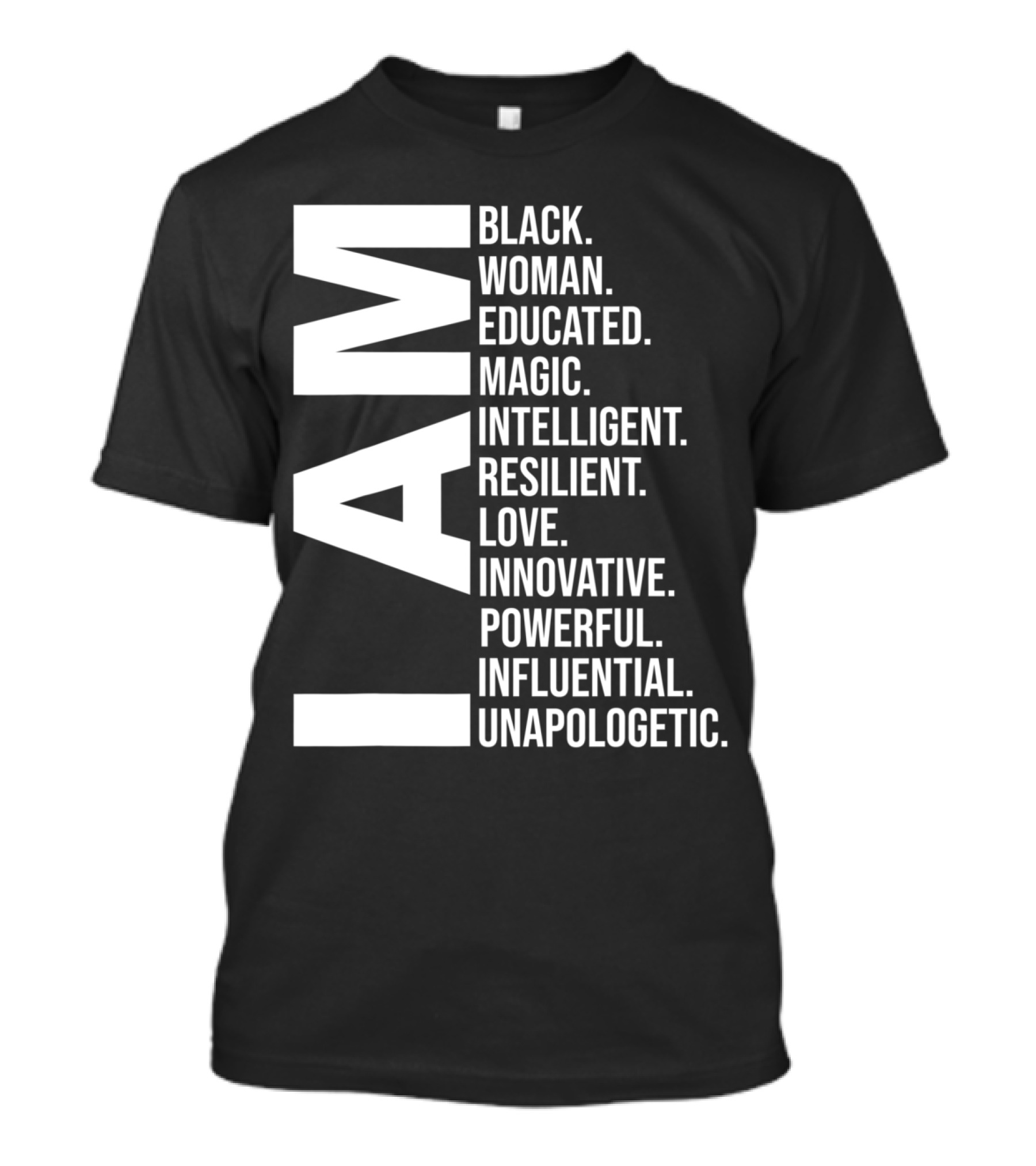 I Am Black Woman Educated Magic Intelligent Resilient Love Innovative Powerful Influential Unapologetic Black History Month T-Shirt