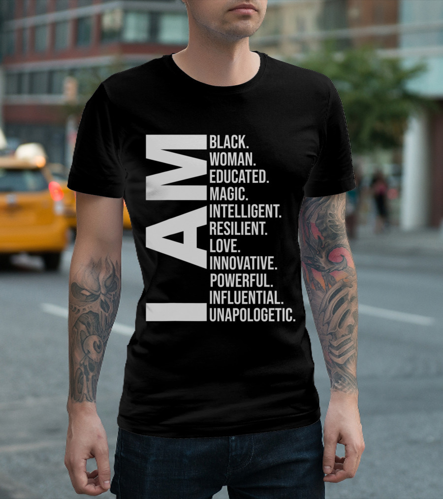 I Am Black Woman Educated Magic Intelligent Resilient Love Innovative Powerful Influential Unapologetic Black History Month T-Shirt