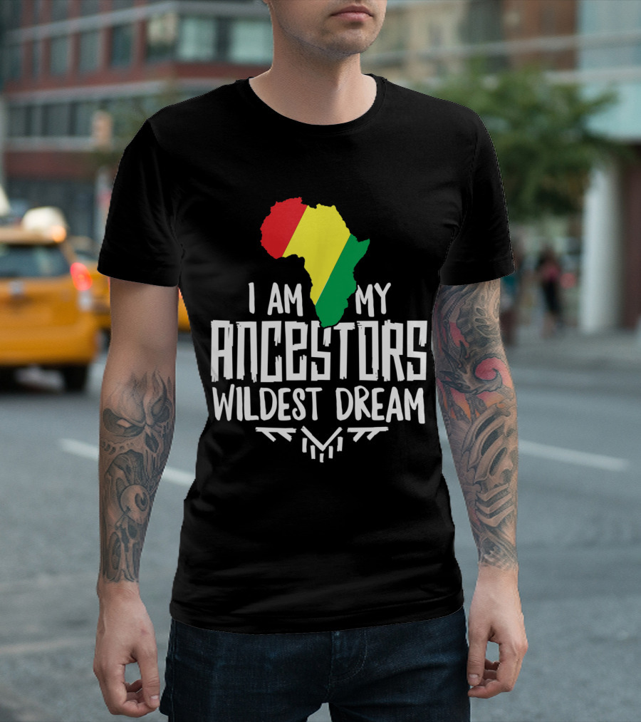I Am My Ancestors Wildest Dream African Map Red Yellow Green T-Shirt