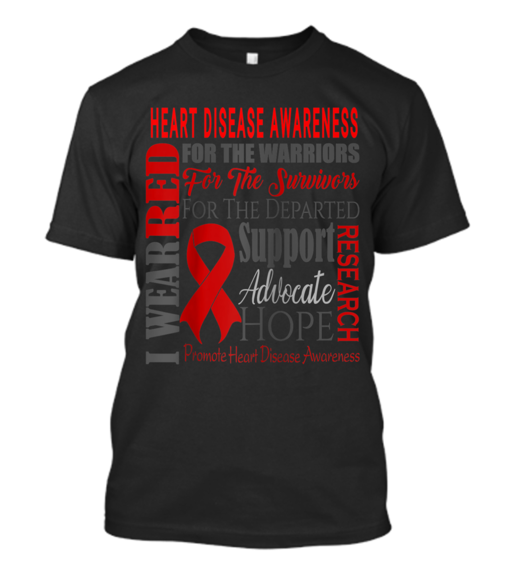 I Wear Red Promote Heart Disease Awareness For Warriors Survivors Departed Support Advocate Hope Research T-Shirt
