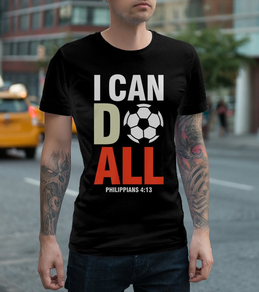 I Can Do All Soccer Philippians 4:13 Christian Futbol Club T-Shirt