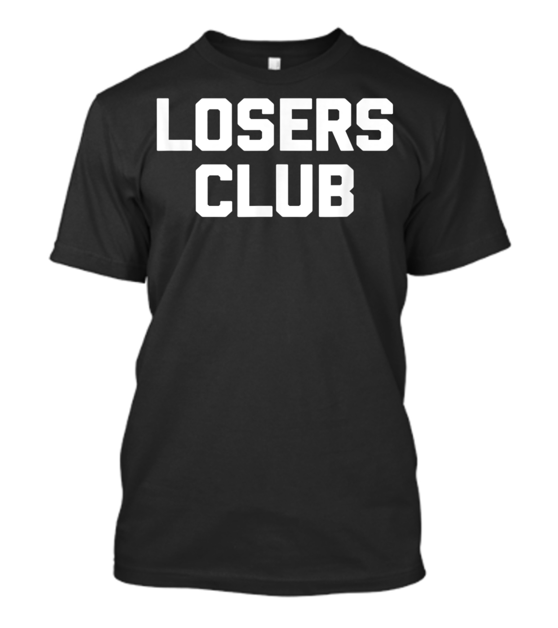 Losers Club Sarcastic Humor Funny Saying T-Shirt