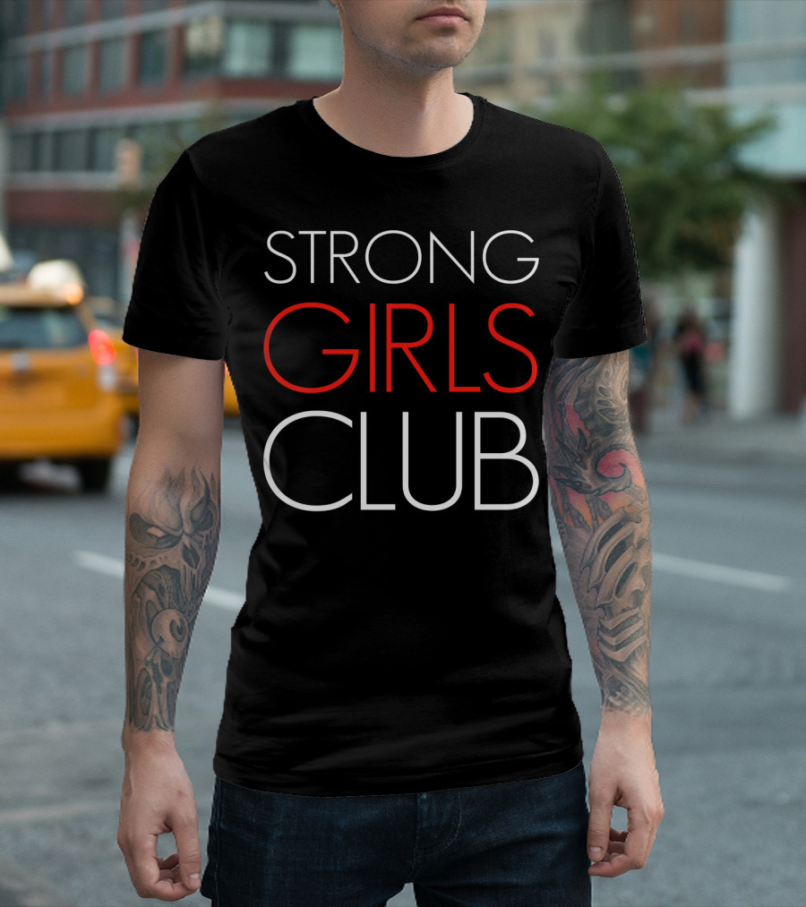 Strong Girls Club Empowering Membership T-Shirt