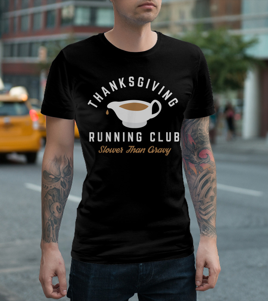 Thanksgiving Running Club Gravy Boat Slower Than Gravy T-Shirt