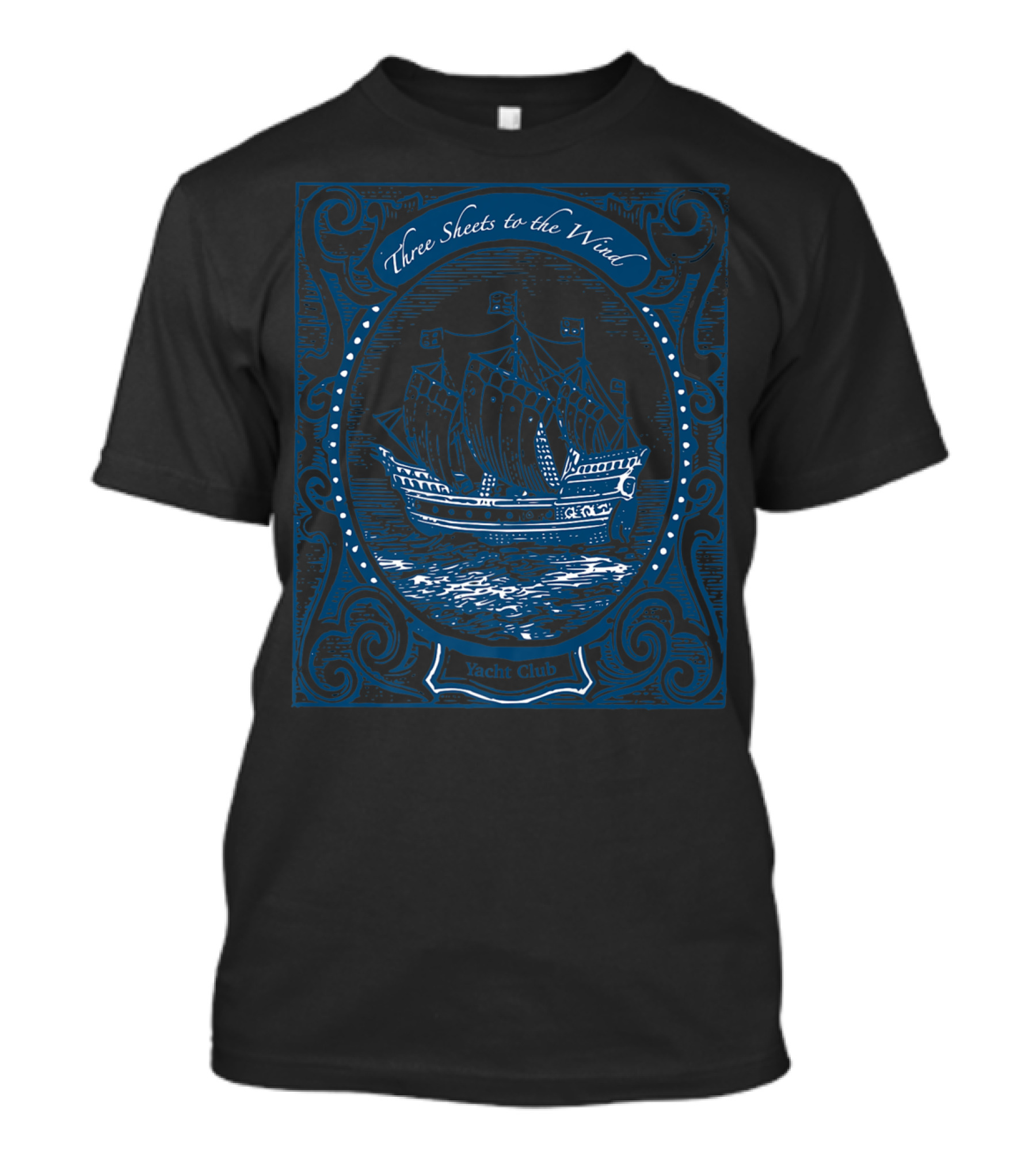 Three Sheets To The Wind Nautical Sailing Tall Ship Vintage Design Yacht Club T-Shirt