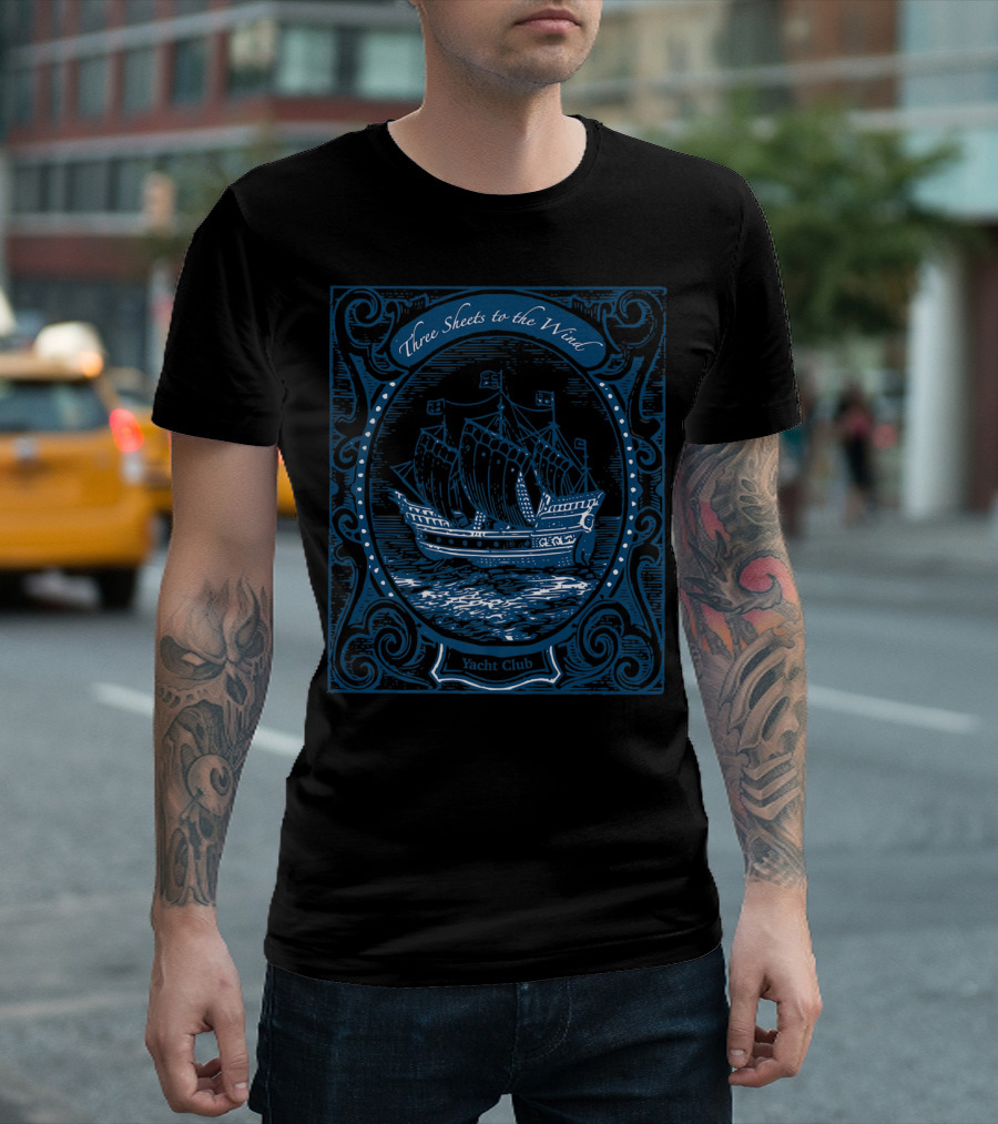 Three Sheets To The Wind Nautical Sailing Tall Ship Vintage Design Yacht Club T-Shirt