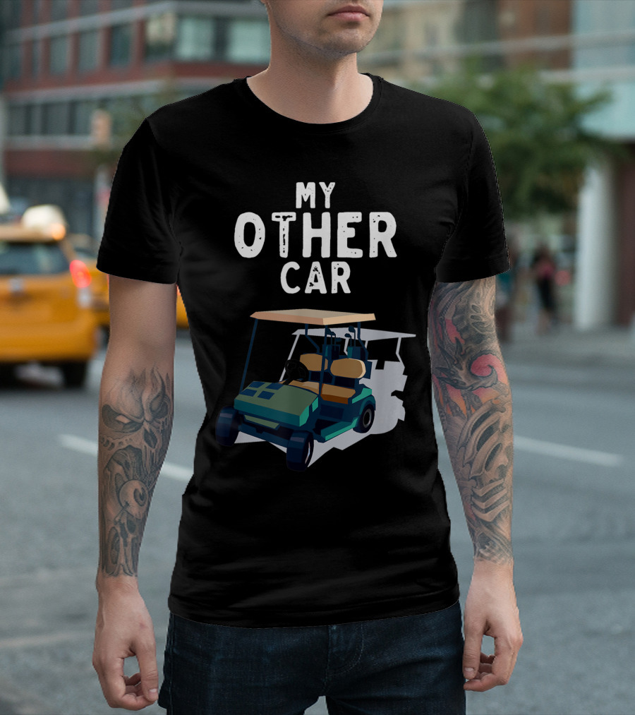 My Other Car Is A Golf Cart Pun For Golf Club Players T-Shirt