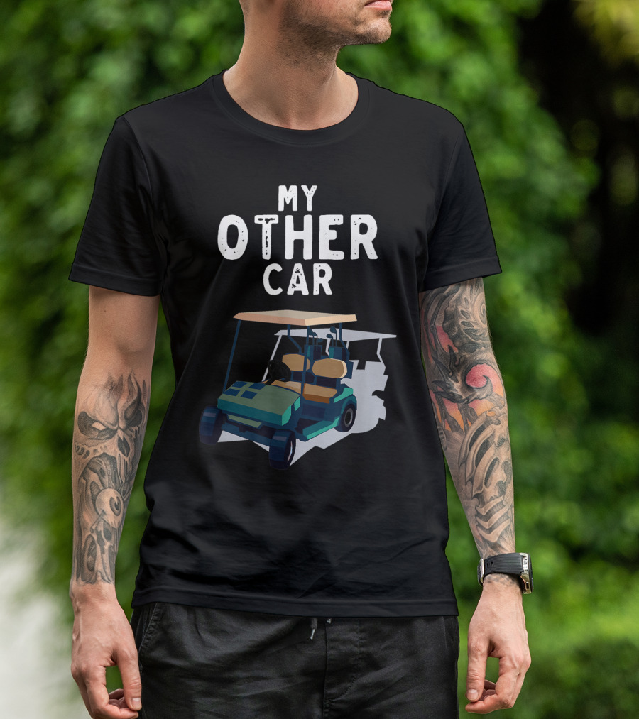 My Other Car Is A Golf Cart Pun For Golf Club Players T-Shirt