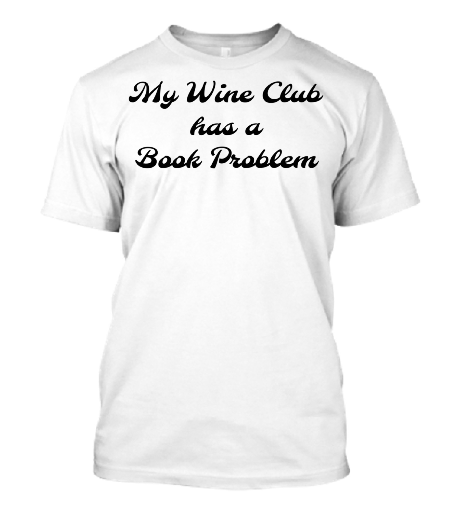 My Wine Club Has A Book Problem Funny Book Club Humor T-Shirt