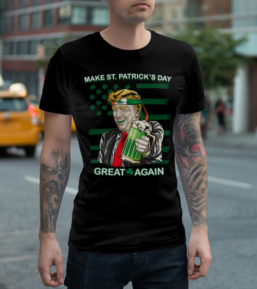 Make St Patrick's Day Great Again Trump Holding Green Beer T-Shirt