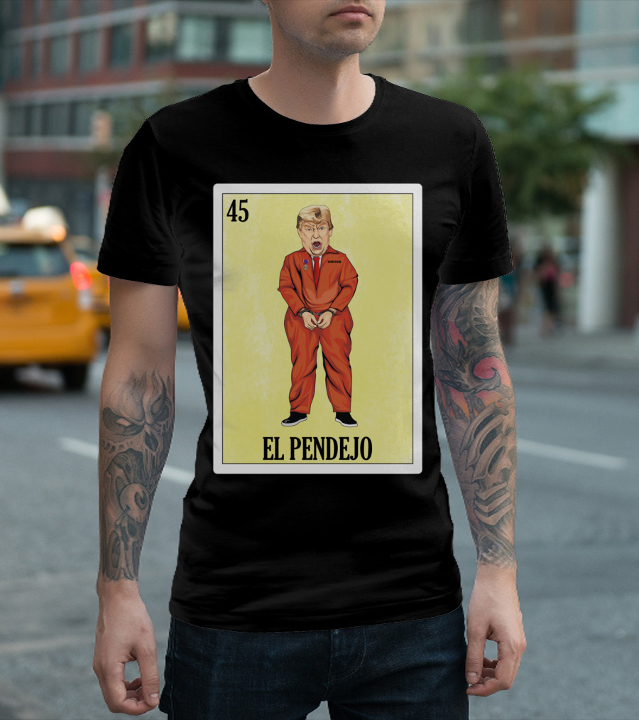 45 El Pendejo Anti Trump Mexican Lottery T-Shirt