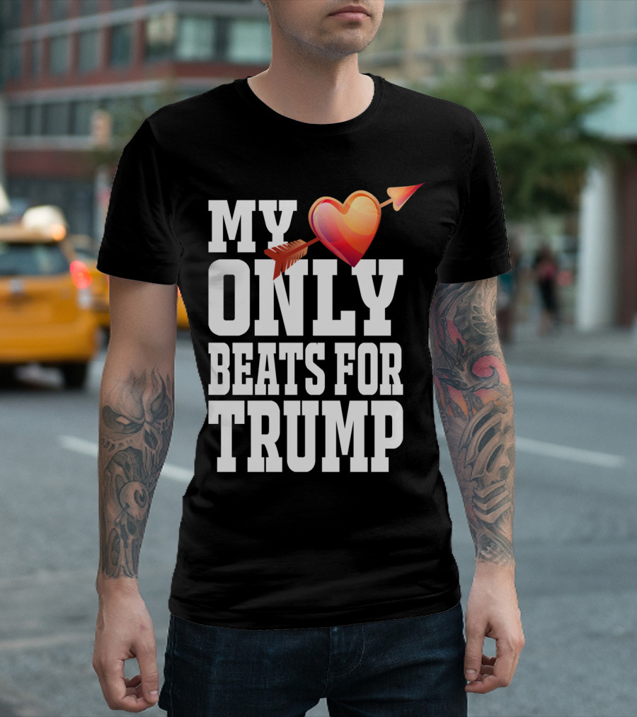 MY HEART ONLY BEATS FOR TRUMP VALENTINES DAY T-Shirt