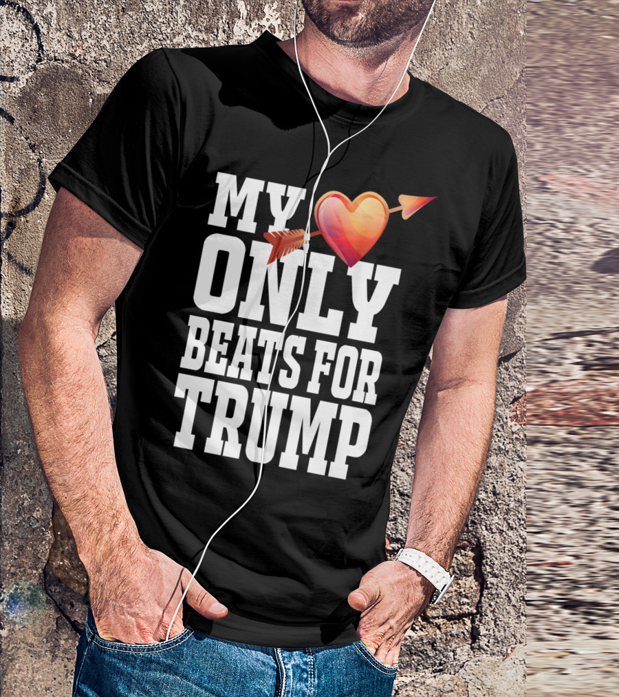MY HEART ONLY BEATS FOR TRUMP VALENTINES DAY T-Shirt