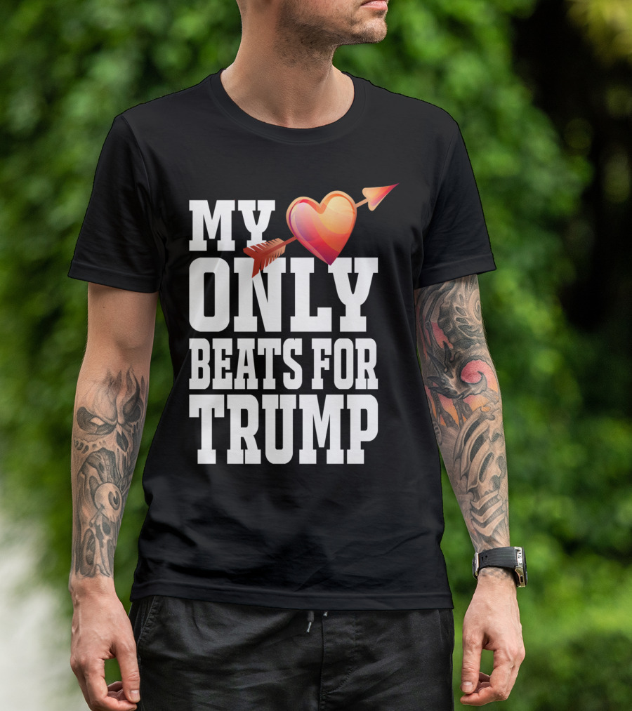 MY HEART ONLY BEATS FOR TRUMP VALENTINES DAY T-Shirt