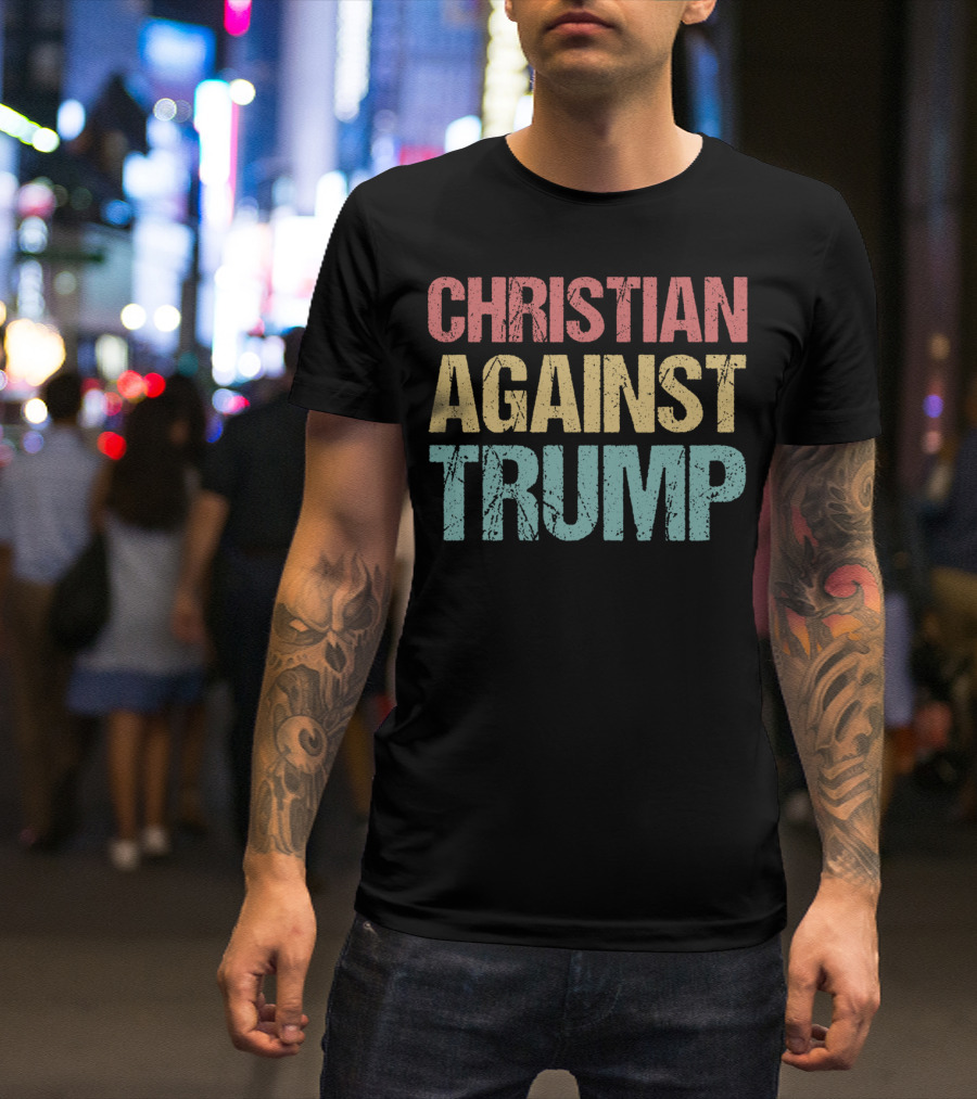 Christian Against Trump Protest T-Shirt
