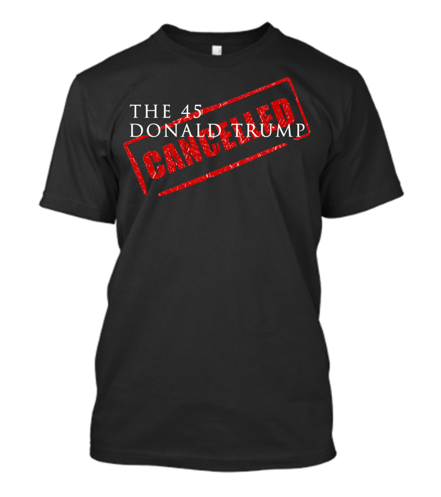 The 45 Donald Trump Cancelled Red Stamp T-Shirt