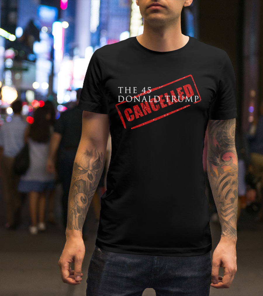 The 45 Donald Trump Cancelled Red Stamp T-Shirt