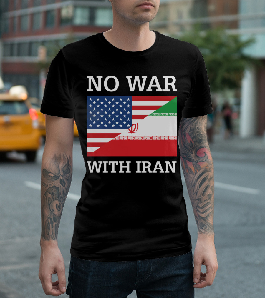 No War With Iran United States Iran Peace Flag Antiwar Pacifist Message T-Shirt