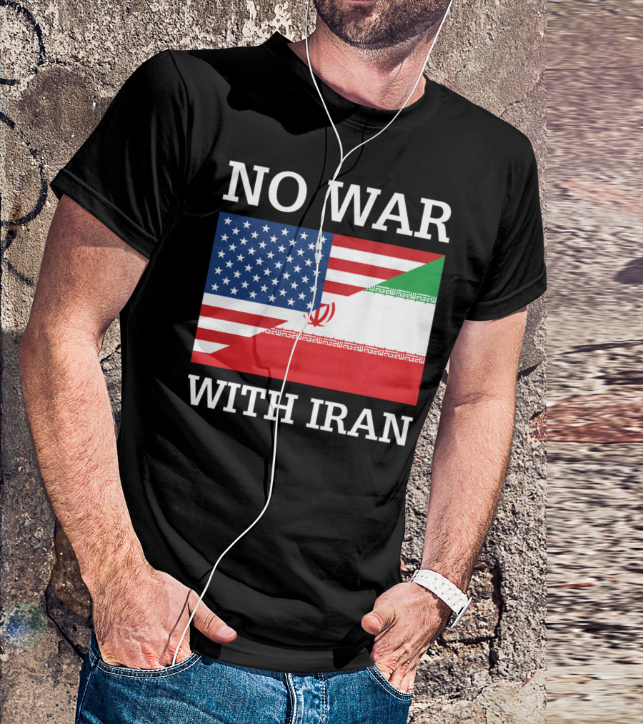 No War With Iran United States Iran Peace Flag Antiwar Pacifist Message T-Shirt