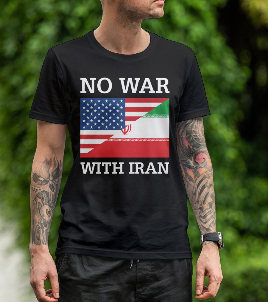 No War With Iran United States Iran Peace Flag Antiwar Pacifist Message T-Shirt