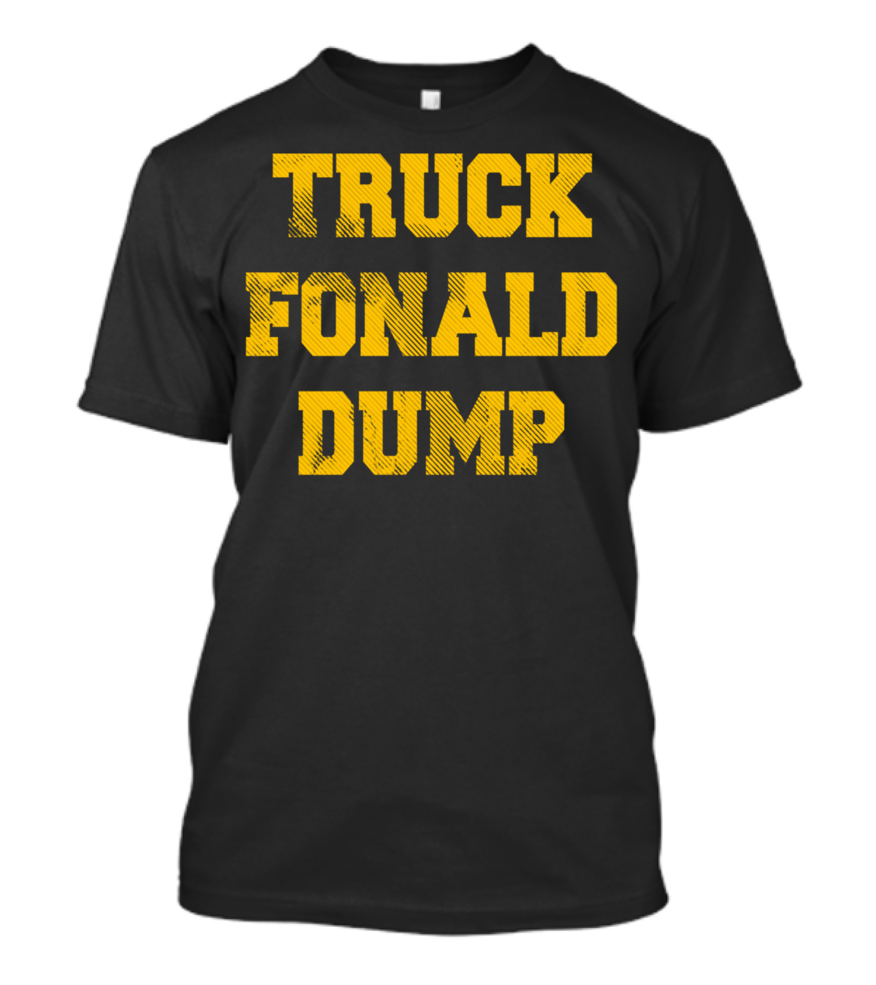Truck Fonald Dump Anti Trump T-Shirt