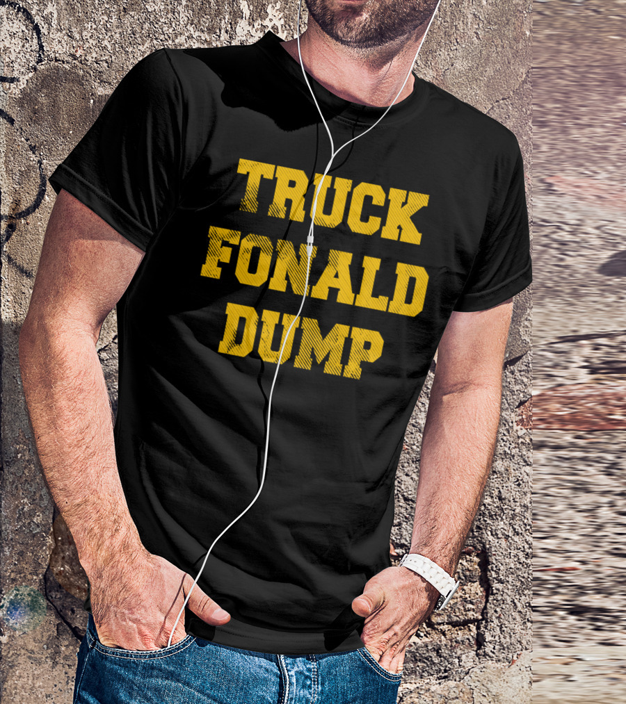 Truck Fonald Dump Anti Trump T-Shirt