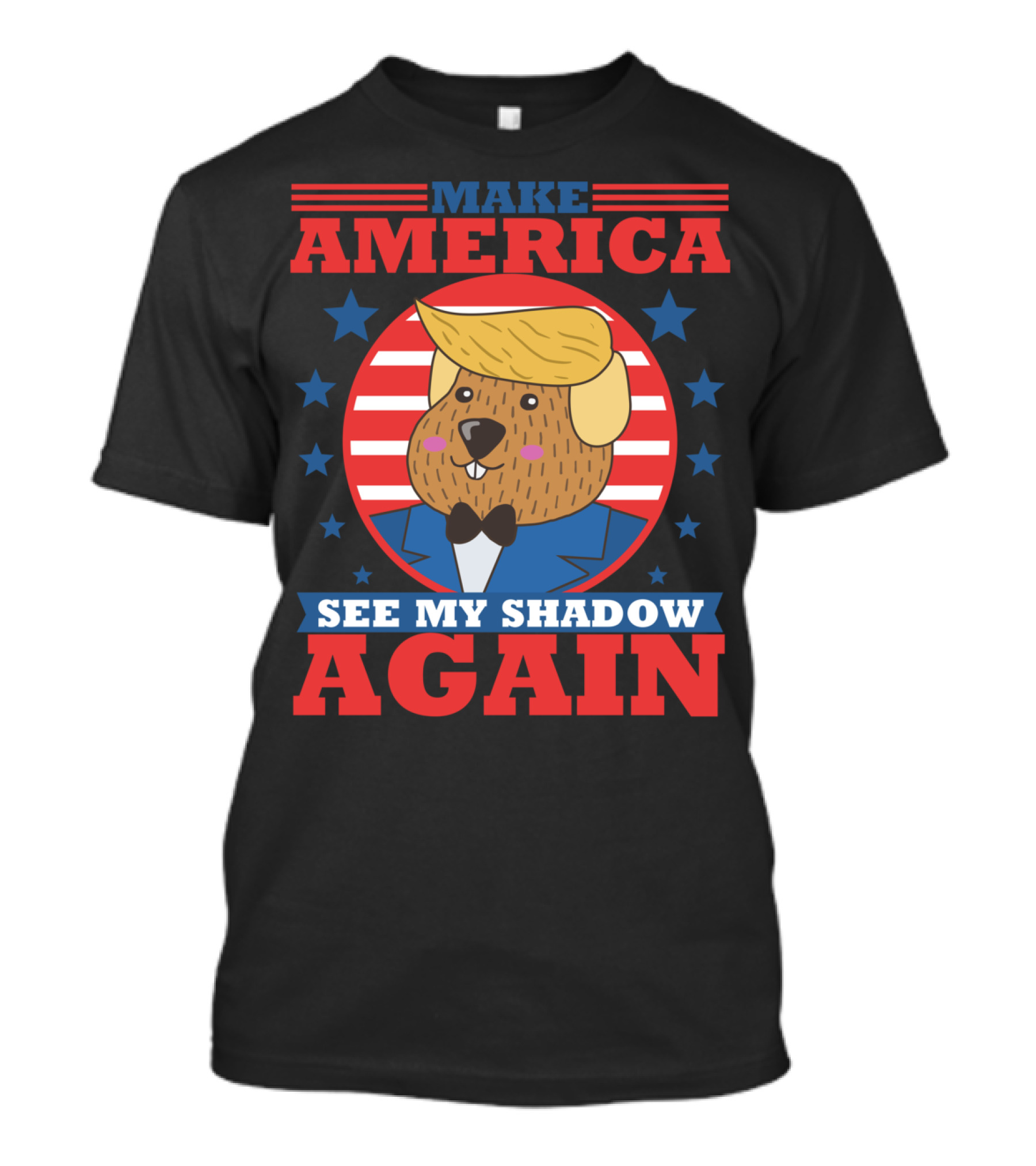Make America See My Shadow Again Funny Happy Groundhog Day Trump Supporter T-Shirt