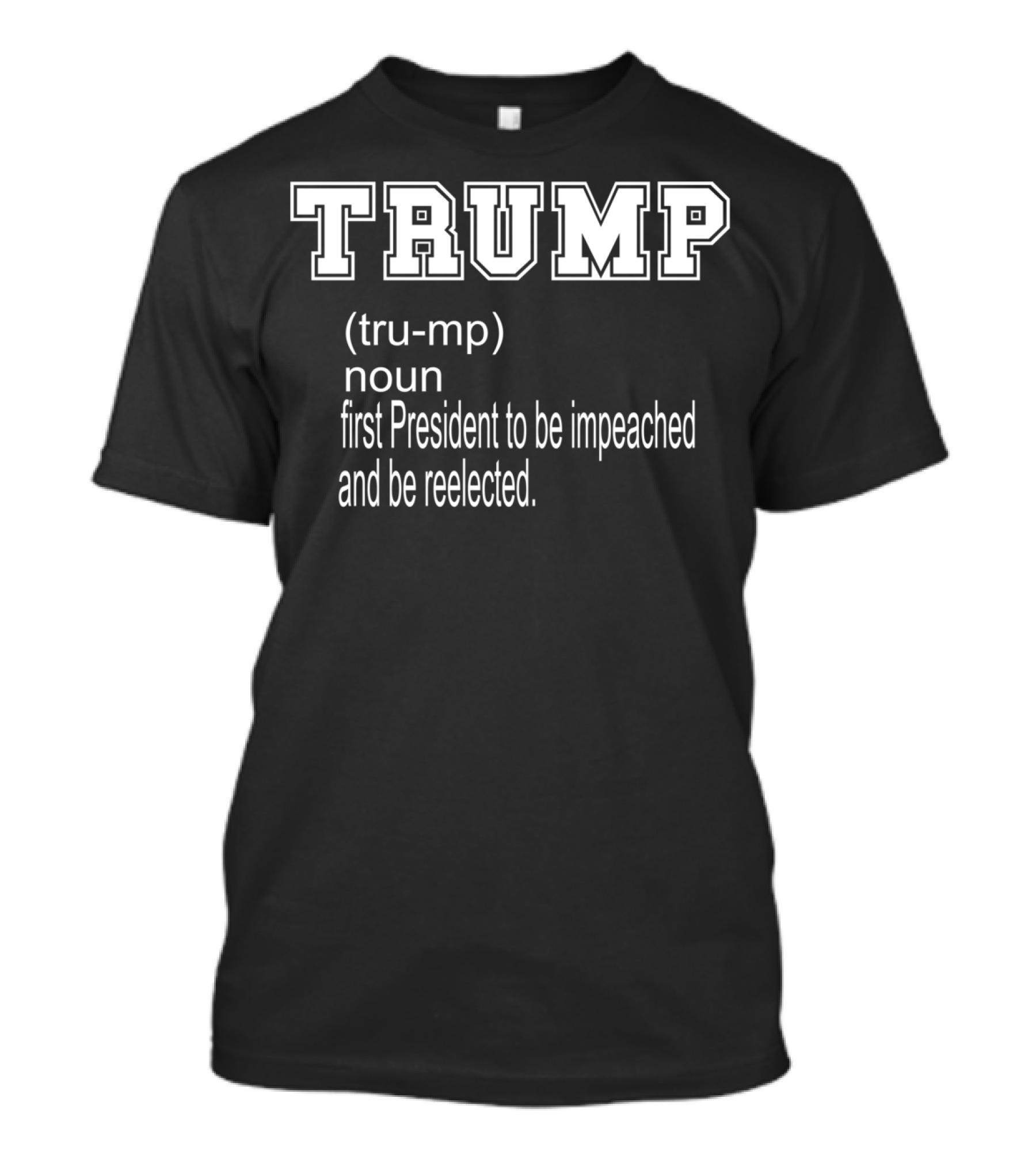 Trump Definition Noun First President Impeached Reelected T-Shirt