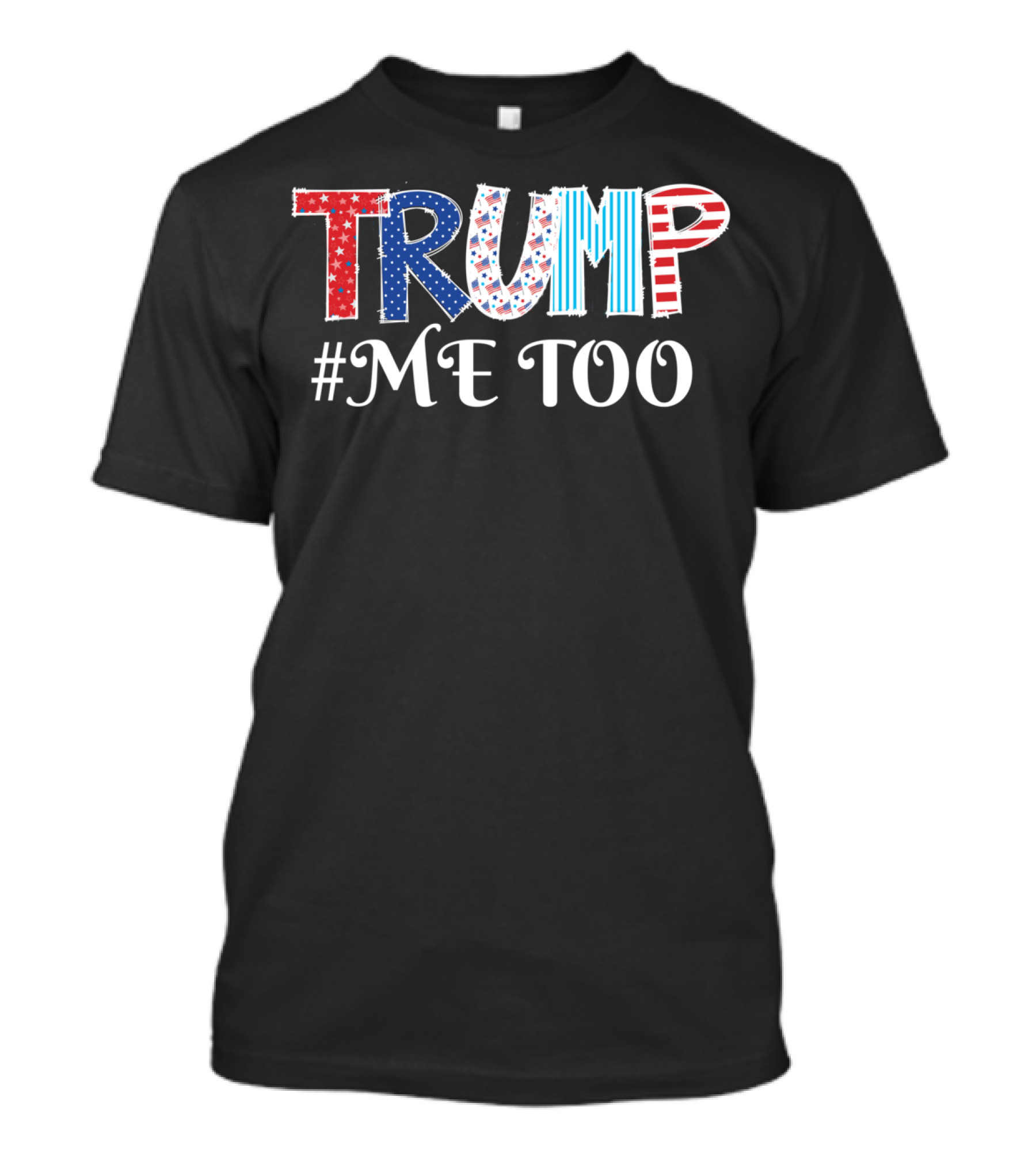Trump Me Too USA Flag MAGA Movement T-Shirt