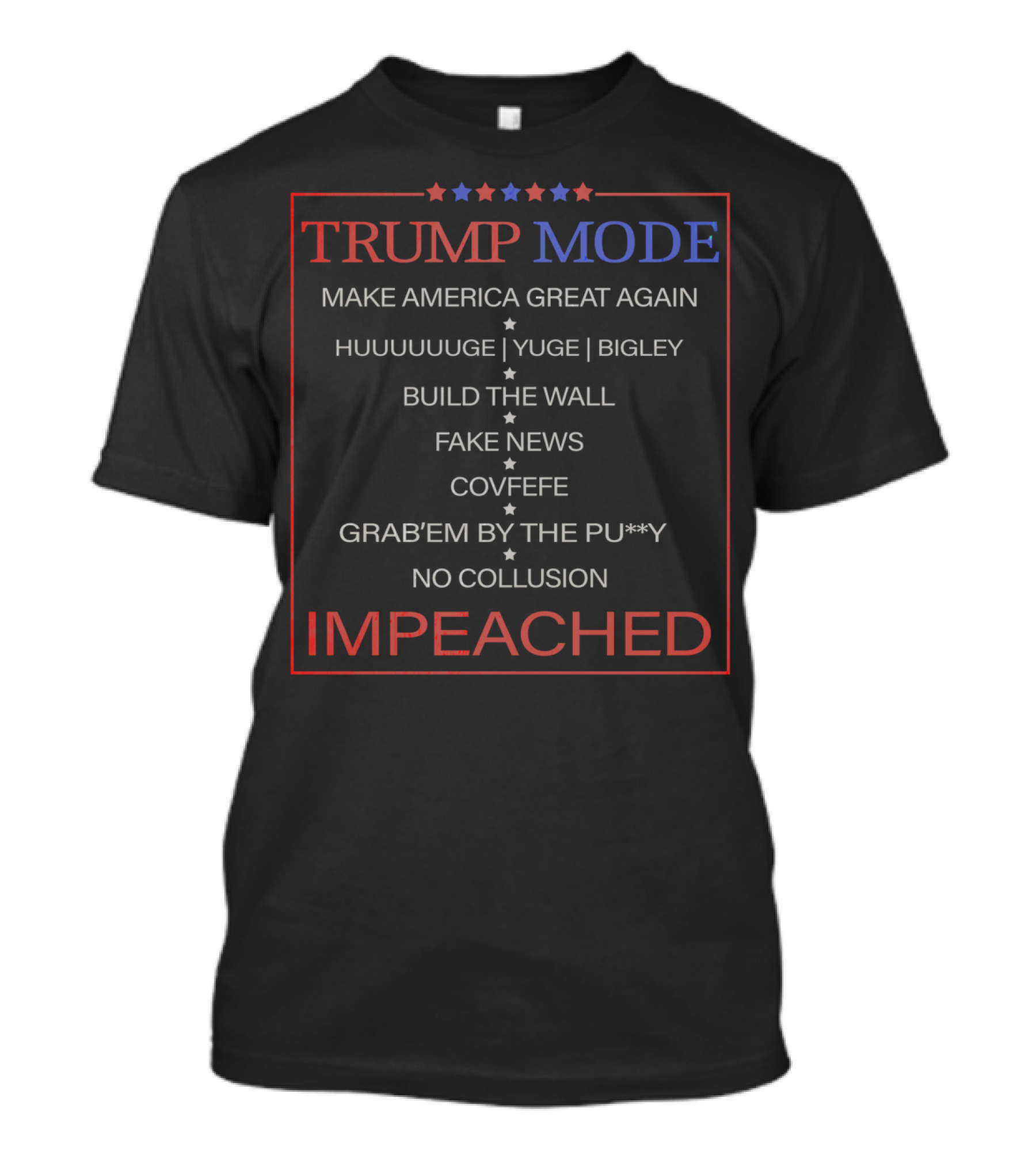 Trump Mode Impeached Make America Great Again Huuuuuge Fake News Covfefe No Collusion T-Shirt