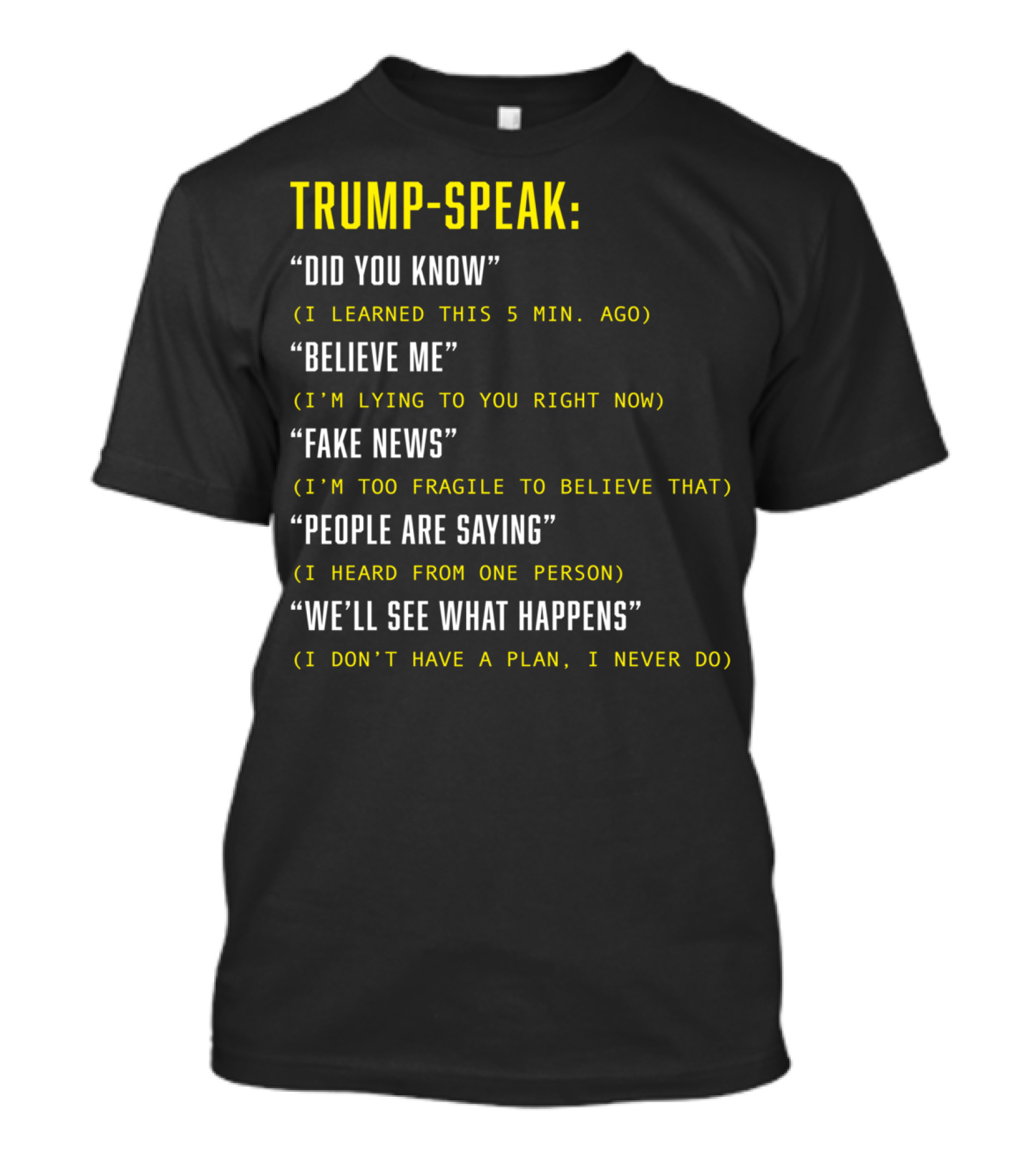 Trump Speak: Did You Know Believe Me Fake News People Are Saying We'll See What Happens T-Shirt