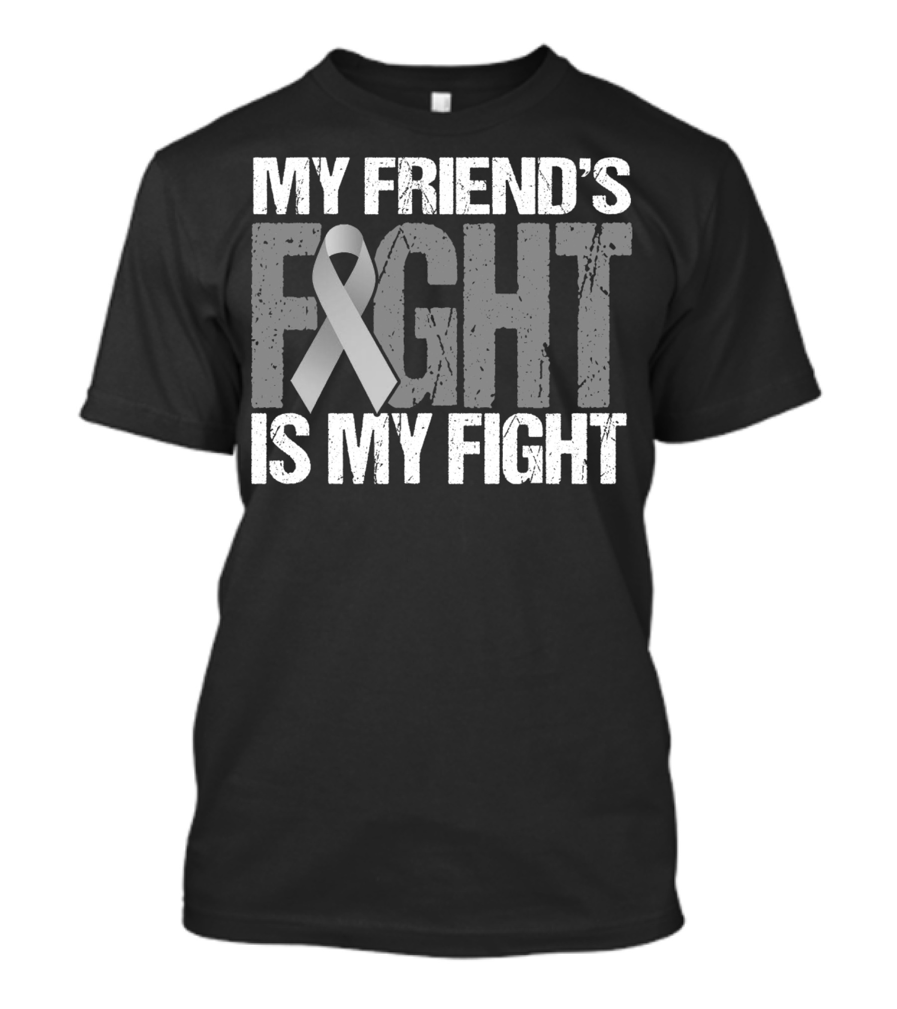 Brain Cancer Awareness My Friend's Fight Is My Fight T-Shirt