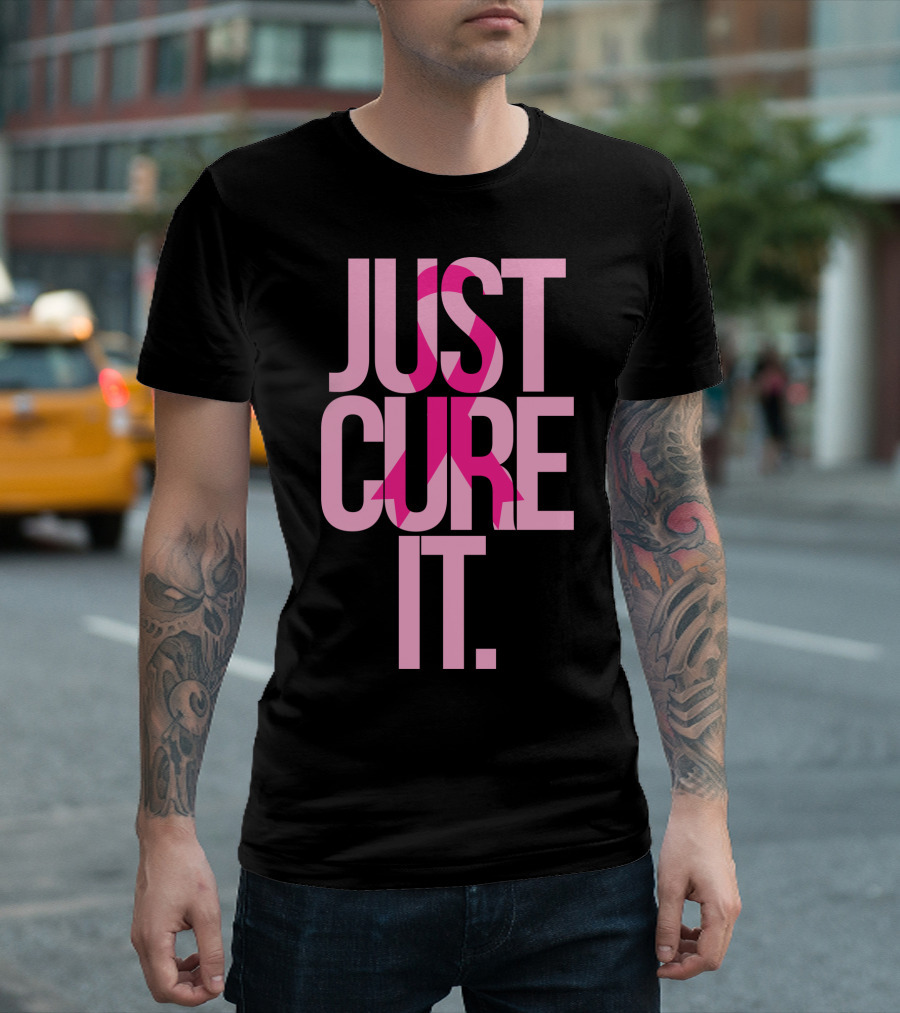 Just Cure It Breast Cancer Awareness Pink T-Shirt