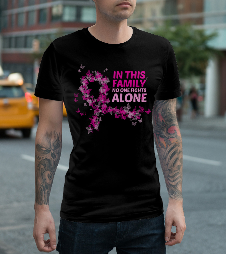 In This Family No One Fights Alone Breast Cancer Ribbon Butterfly Support T-Shirt
