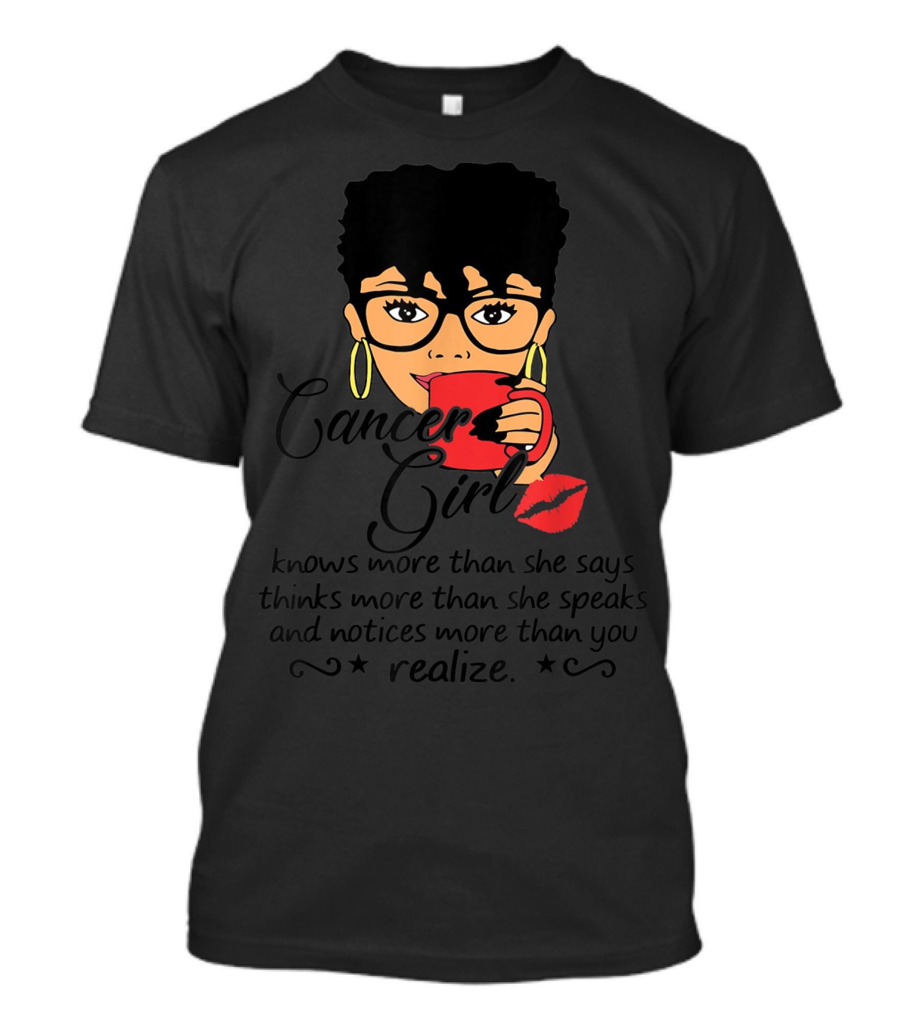 Cancer Girl Knows More Than She Says Thinks More Than She Speaks Notices More Than You Realize T-Shirt