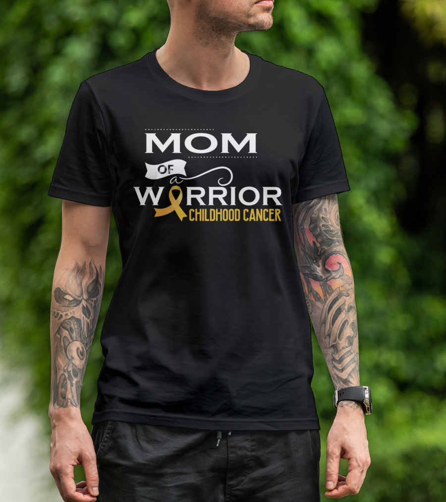Mom Of A Warrior Childhood Cancer Awareness T-Shirt
